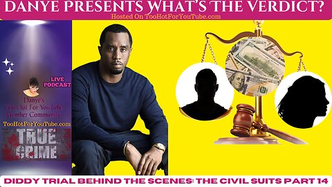 Danye Presents: What's The Verdict - Diddy Trial Behind The Scenes - The Civil Suits Pt 14