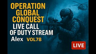 "Operation Global Conquest: Live Call of Duty Stream with Alex" vol78 Pc