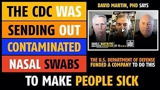 The CDC was sending out contaminated nasal swabs to make people sick, says David Martin, PhD