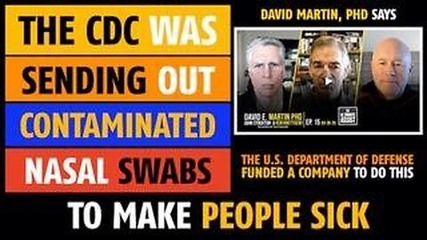The CDC was sending out contaminated nasal swabs to make people sick, says David Martin, PhD