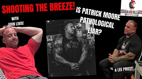 Shooting the Breeze, John Livia & Lee Priest. Is Patrick Moore a pathological liar?
