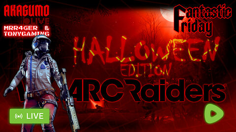 🕸 LIVE - AKAGUMO - FANTASTIC HALLOWEEN FRIDAY! #1 - ARC RAIDERS W/ GAYER AND TONY!