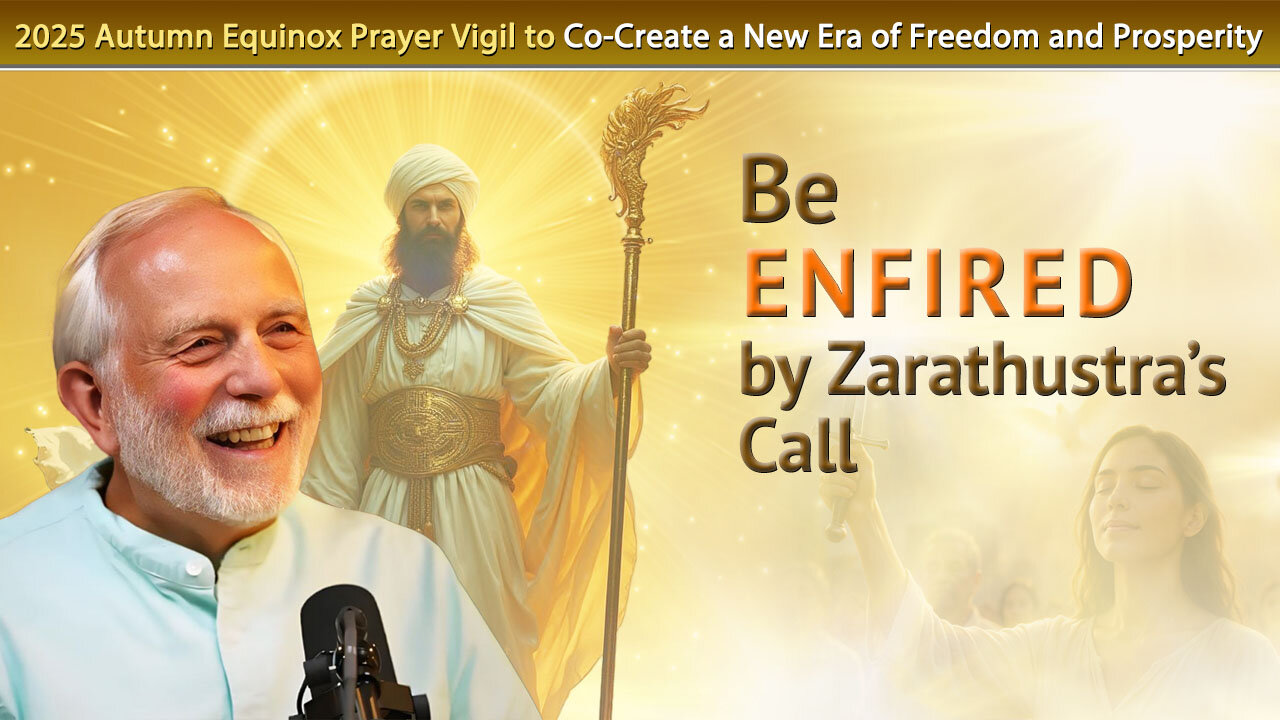 Zarathustra: Be Enfired with a Higher Desire to Work and Serve, to Set Life Free!