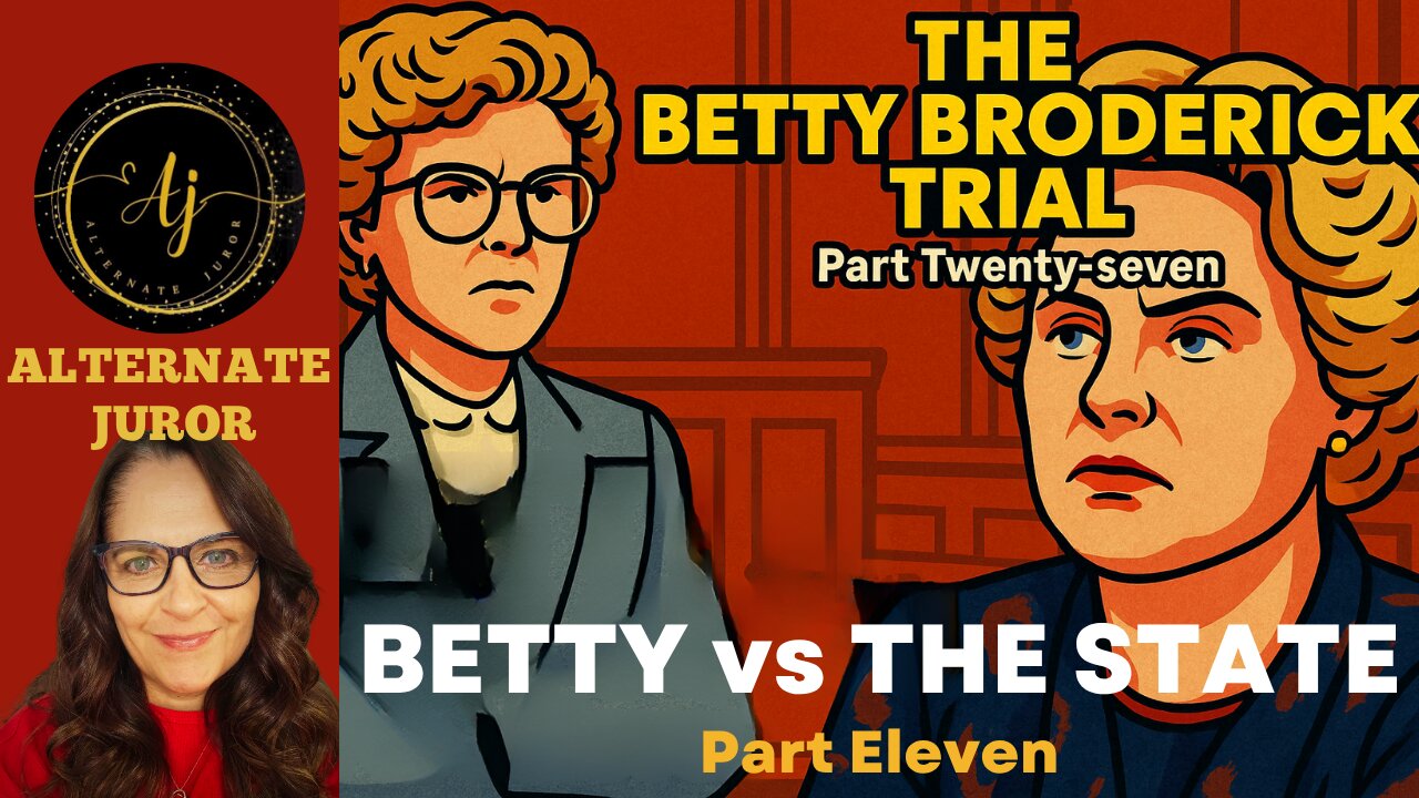 CA vs BETTY BRODERICK — PART TWENTY-SEVEN — BETTY v The STATE – FINAL Day of CROSS-EXAMINATION!