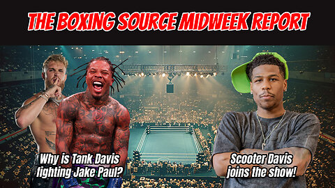 The Midweek Report - Scooter Davis joins us, plus a take on Jake vs Tank!