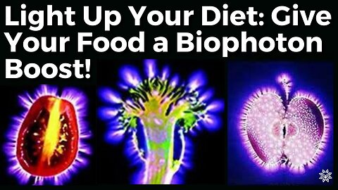 Want More Energy? Increase Biophotons in Your Food!