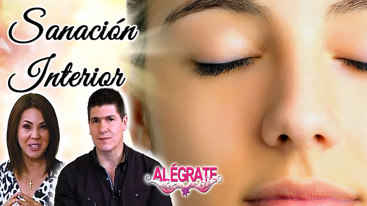 Sanación Interior (Parte 1/2) - Alégrate