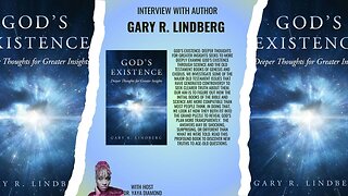 A Deep Dive into 'God Existence: Truth or Fiction' with author Gary R. Lindberg