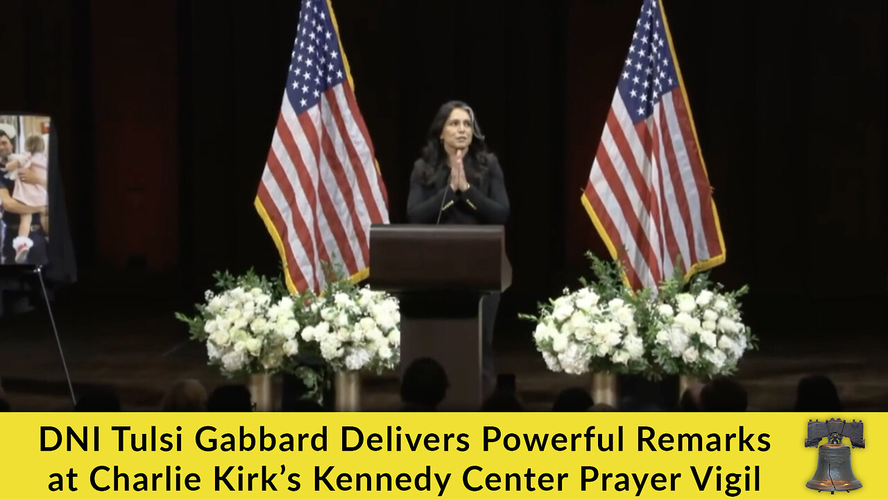 DNI Tulsi Gabbard Delivers Powerful Remarks at Charlie Kirk’s Kennedy Center Prayer Vigil