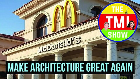 TMI Show Ep 212: “Make Architecture Great Again?”