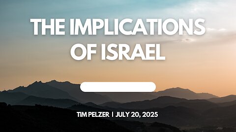 2025-07-20 – The Implications of Israel – Tim Pelzer