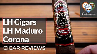 WORTH SMOKING? The LH Cigars LH Maduro Corona - CIGAR REVIEWS by CigarScore