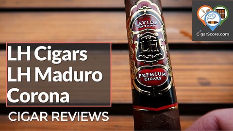 WORTH SMOKING? The LH Cigars LH Maduro Corona - CIGAR REVIEWS by CigarScore