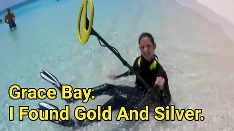 Grace Bay. I found gold and silver.