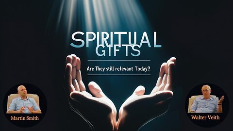 Walter Veith & Martin Smith - Spiritual Gifts, Are They Still Relevant Today