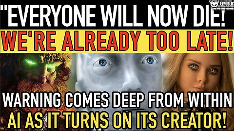 “Everyone Will NOW Die" Warning Comes Deep From In AI as It Turns on It's Creators! We’re Too Late!