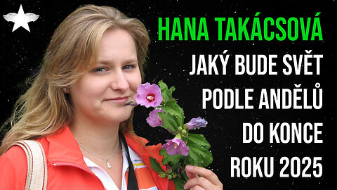 Hana Takácsová: Jaký bude svět podle andělů do konce roku 2025
