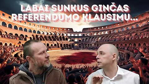 Labai sunkus ginčas referendumo klausimu, kuris baigėsi netikėtai