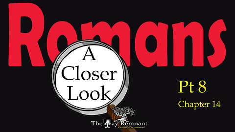 Romans A Closer Look pt 8
