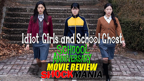 Should You Watch... IDIOT GIRLS AND SCHOOL GHOST: SCHOOOL ANNIVERSARY? [MOVIE REVIEW] Korea 2024