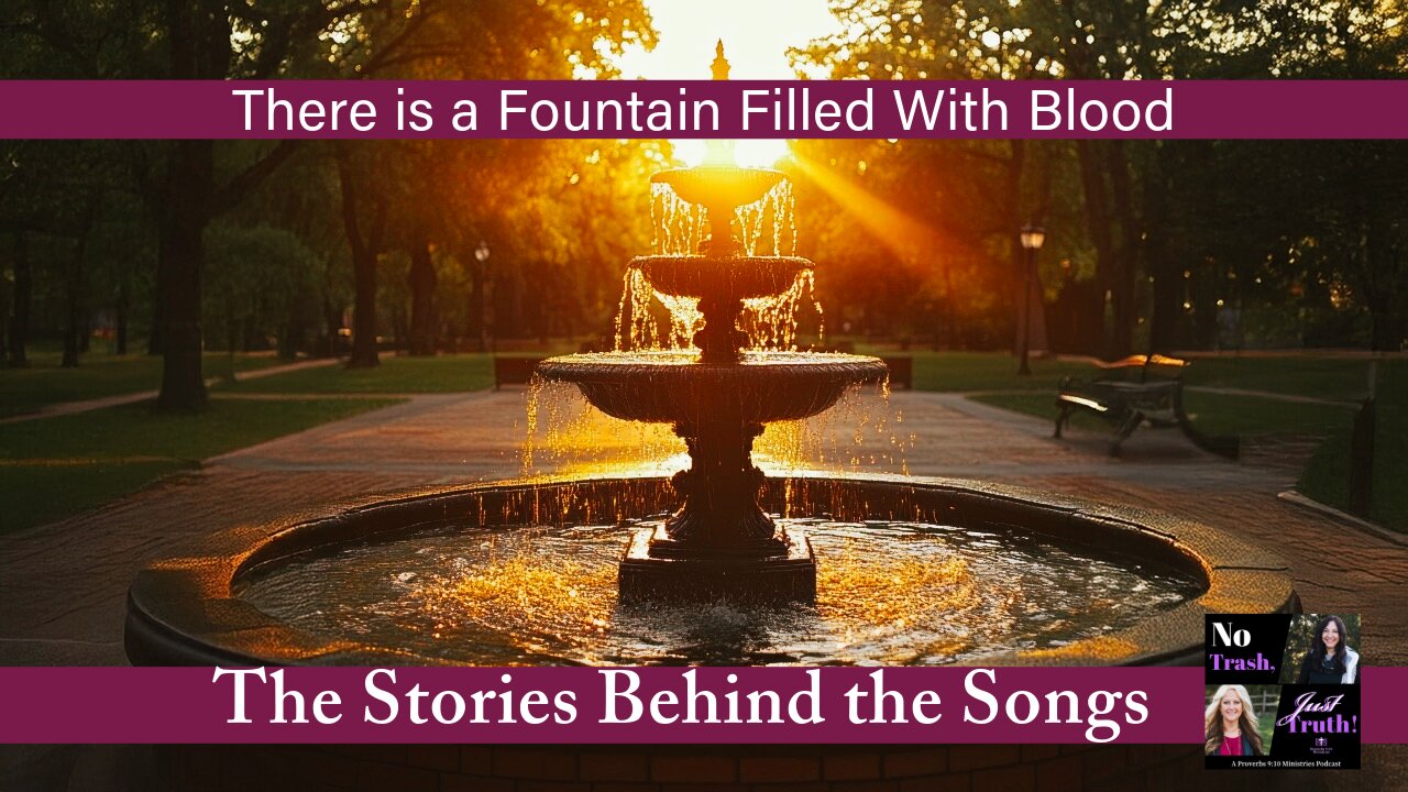 Episode 293 There is a Fountain Stories Behind the Songs Part 3