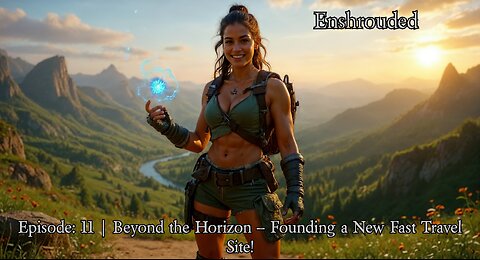 Shrouded Gaming Stream Ep. 11 | Enshrouded: Beyond the Horizon – Founding a New Fast Travel Site!