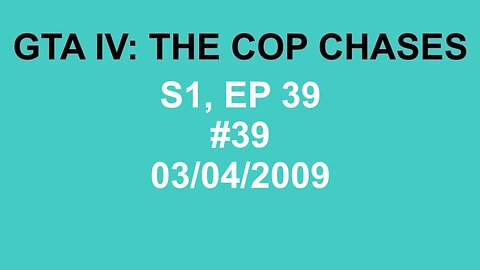 GTA IV: The Cop Chase S1 E39