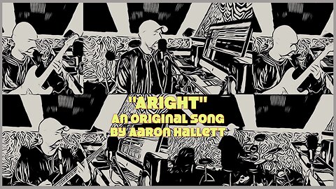 "Aright" an Original Song by Aaron Hallett