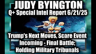 Judy Byington Special Update 6.21.25: Trump's Next Moves, Scare Event Incoming, Final Battle; Holding Military Tribunals: Trust The Plan