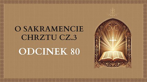 O Sakramencie Chrztu cz.3 - Odcinek 80 | Katechizm Katolicki