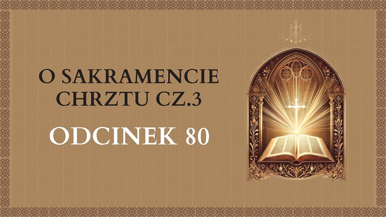 O Sakramencie Chrztu cz.3 - Odcinek 80 | Katechizm Katolicki