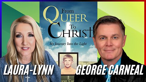 From Queer to Christ with George Carneal