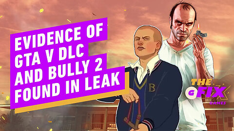 Leak Reveals Possible Evidence of GTA 5 Story DLC and Bully 2 - IGN Daily F