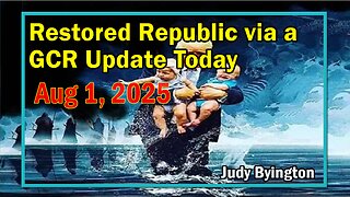 Restored Republic via a GCR Update Today Aug 1, 2025 - By Judy Byington. Benjamin Fulford