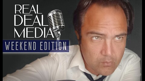 Real Deal Media LIVE w/Dean Ryan -Weekend Edition-