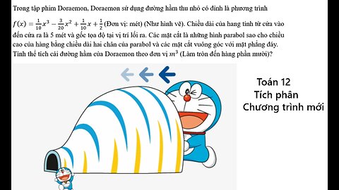 Toán 12: Trong tập phim Doraemon, Doraemon sử dụng đường hầm thu nhỏ có đỉnh là phương trình