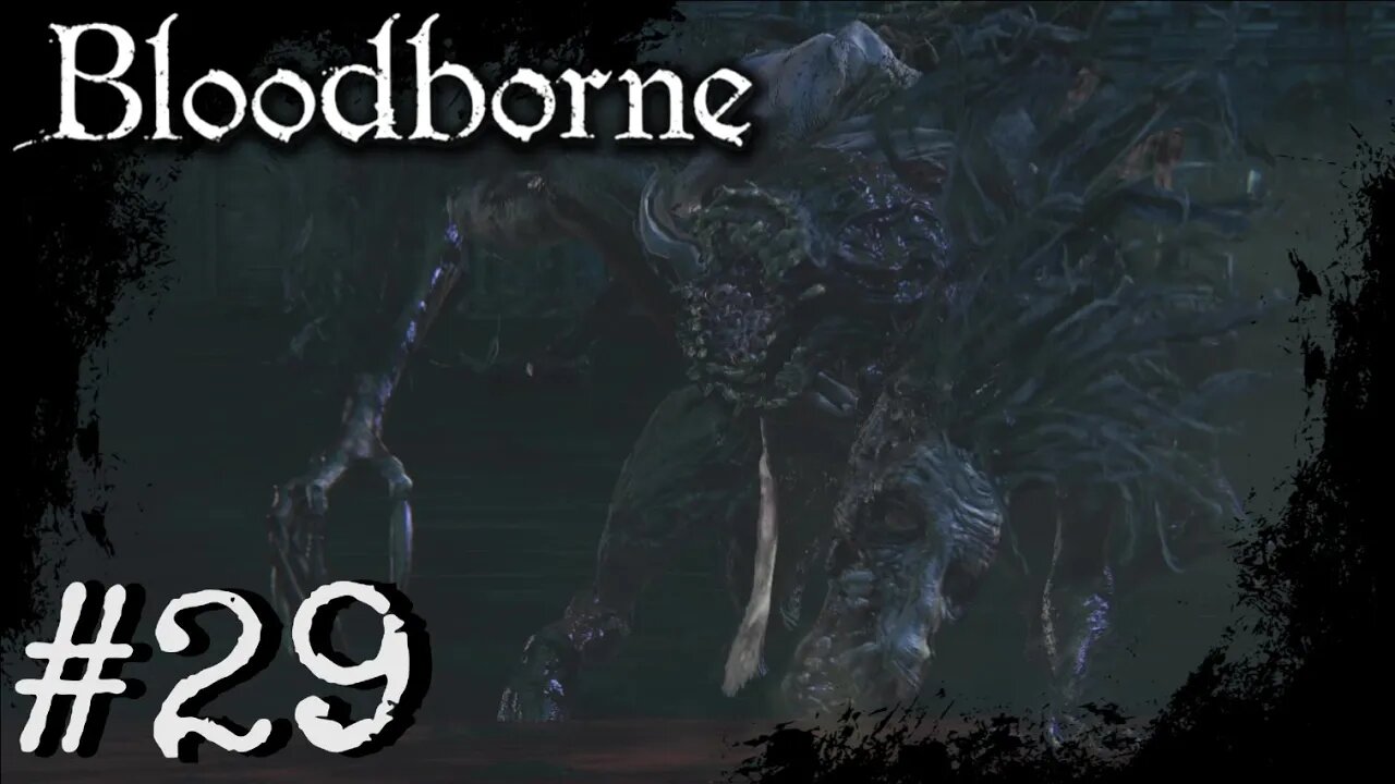 Bloodborne (PS4) Playthrough Part: 29