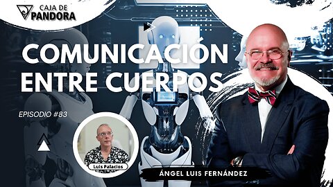 COMUNICACIÓN ENTRE CUERPOS con Ángel Luis Fernández