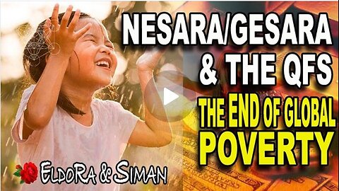 NESARA, GESARA (QFS) Quantum Financial System - End Of Global Poverty & Liberation Of Humanity.