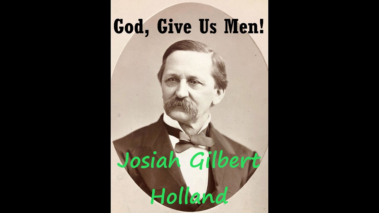 God, Give Us Men (poem into song ) lyrics by: Josiah Gilbert Holland