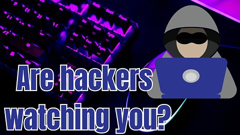 How get rid of hackers watching you through your laptop camera