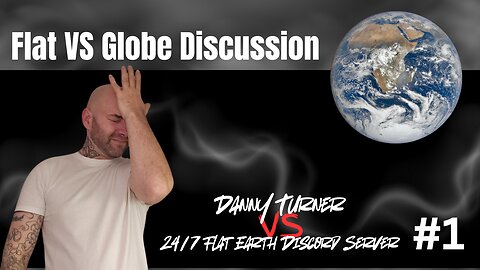 Flat VS Earth "Debate" - Danny VS FE Discord Server (PART 2)