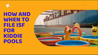 How And When To File ISF For Kiddie Pools