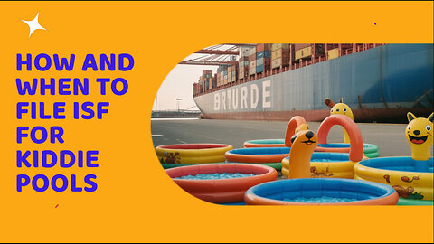 How And When To File ISF For Kiddie Pools