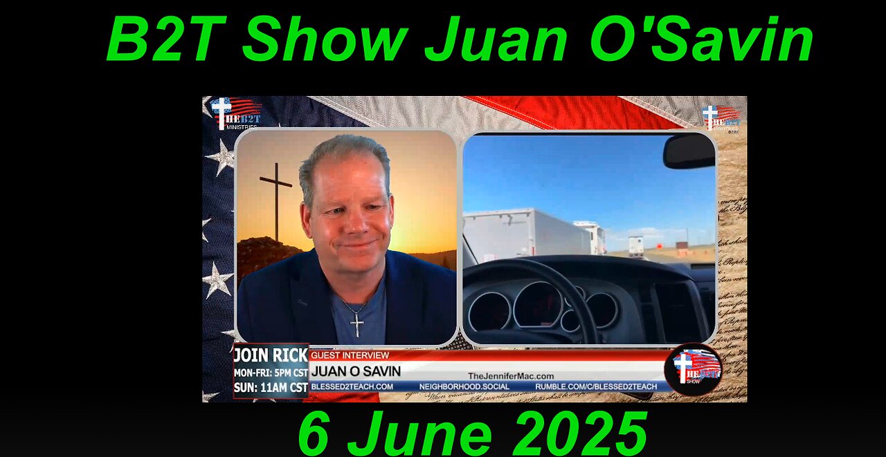 B2T Show - Juan O'Savin Interview (47:40) - 6 June 2025