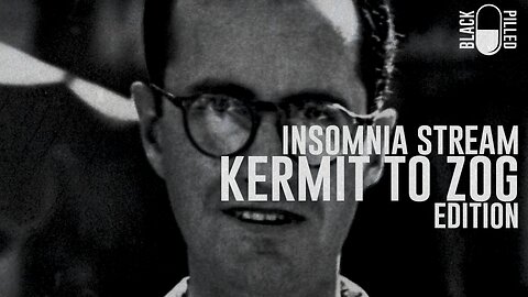 INSOMNIA STREAM: KERMIT TO ZOG
