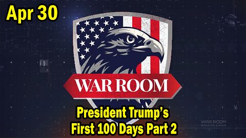Bannons War Room Update Apr 30: President Trump’s First 100 Days Part 2