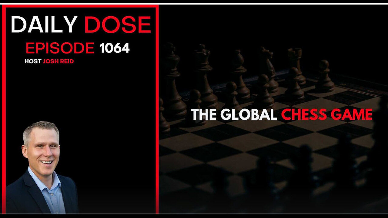 The Global Chess Game | Ep. 1064 The Daily Dose