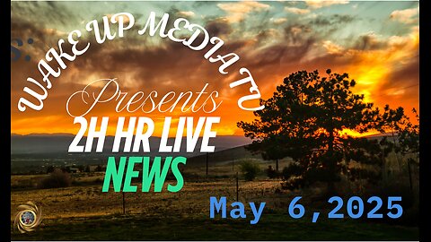 Wake Up Media News: May 6, 2025