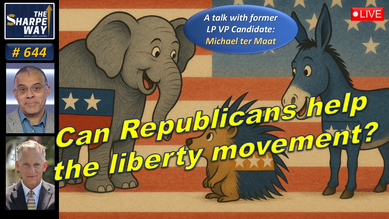 Sharpe Way No. 644!🔥Can Republicans Help the Liberty Movement? LIVE with Mike ter Maat🗽